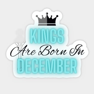 Kings are born in December - Quote Sticker